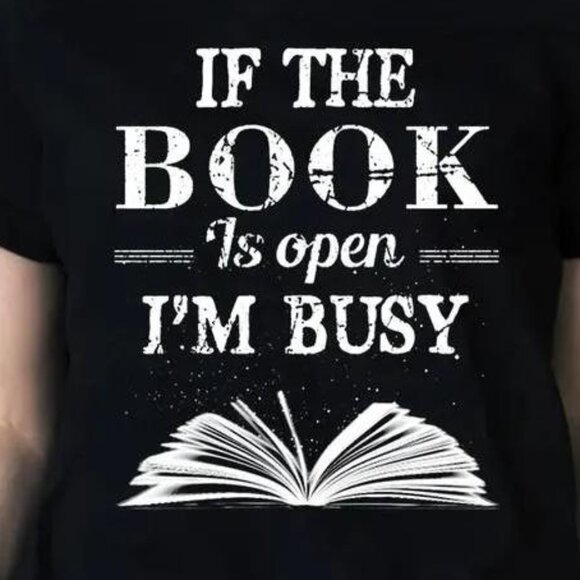 If The Book Is Open Im Busy Classic Tshirt - Picture 2 of 4